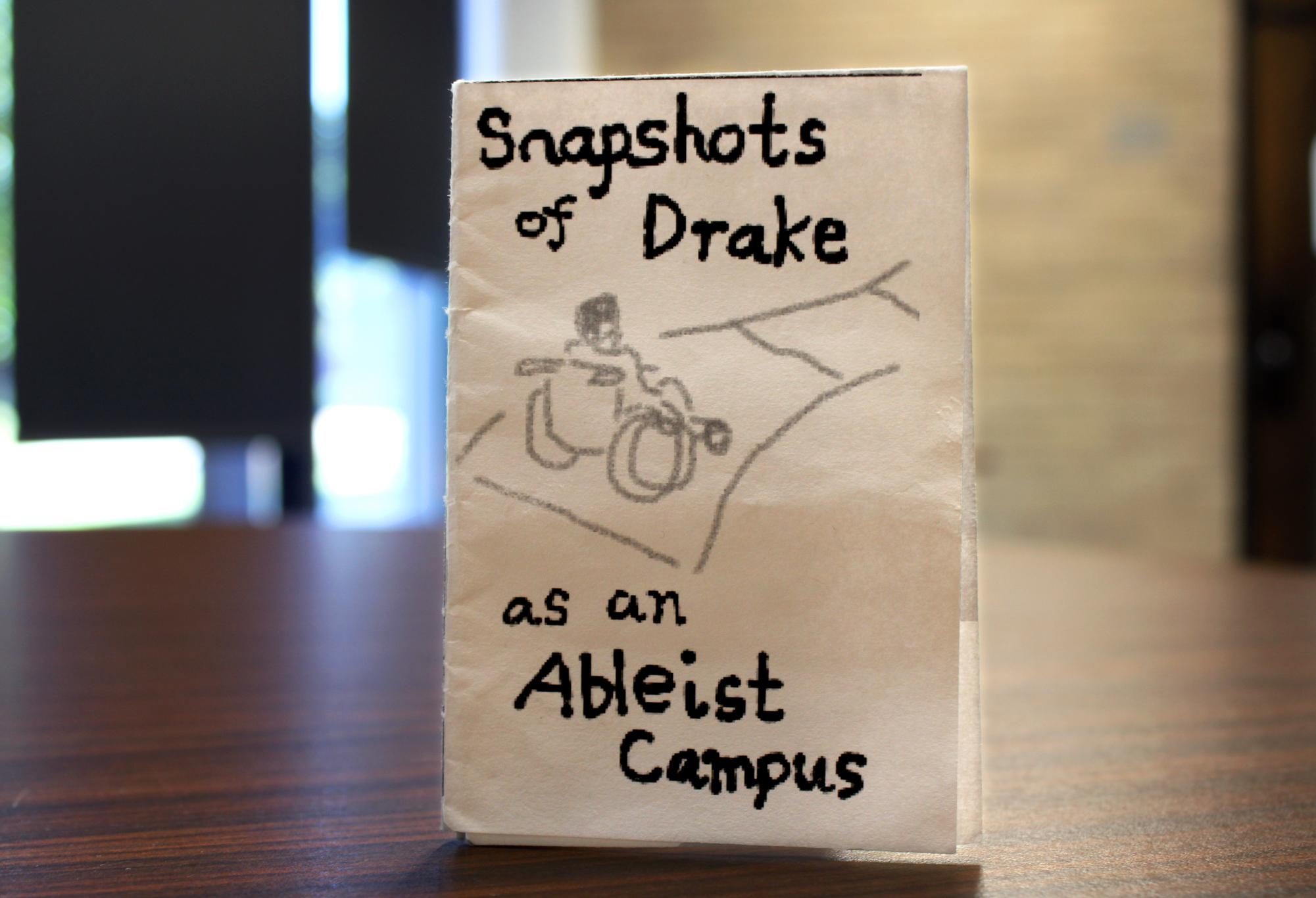 The zine, which covers inaccessibility at Drake, was found in academic buildings around campus and accuses Drake’s campus of being ableist.
